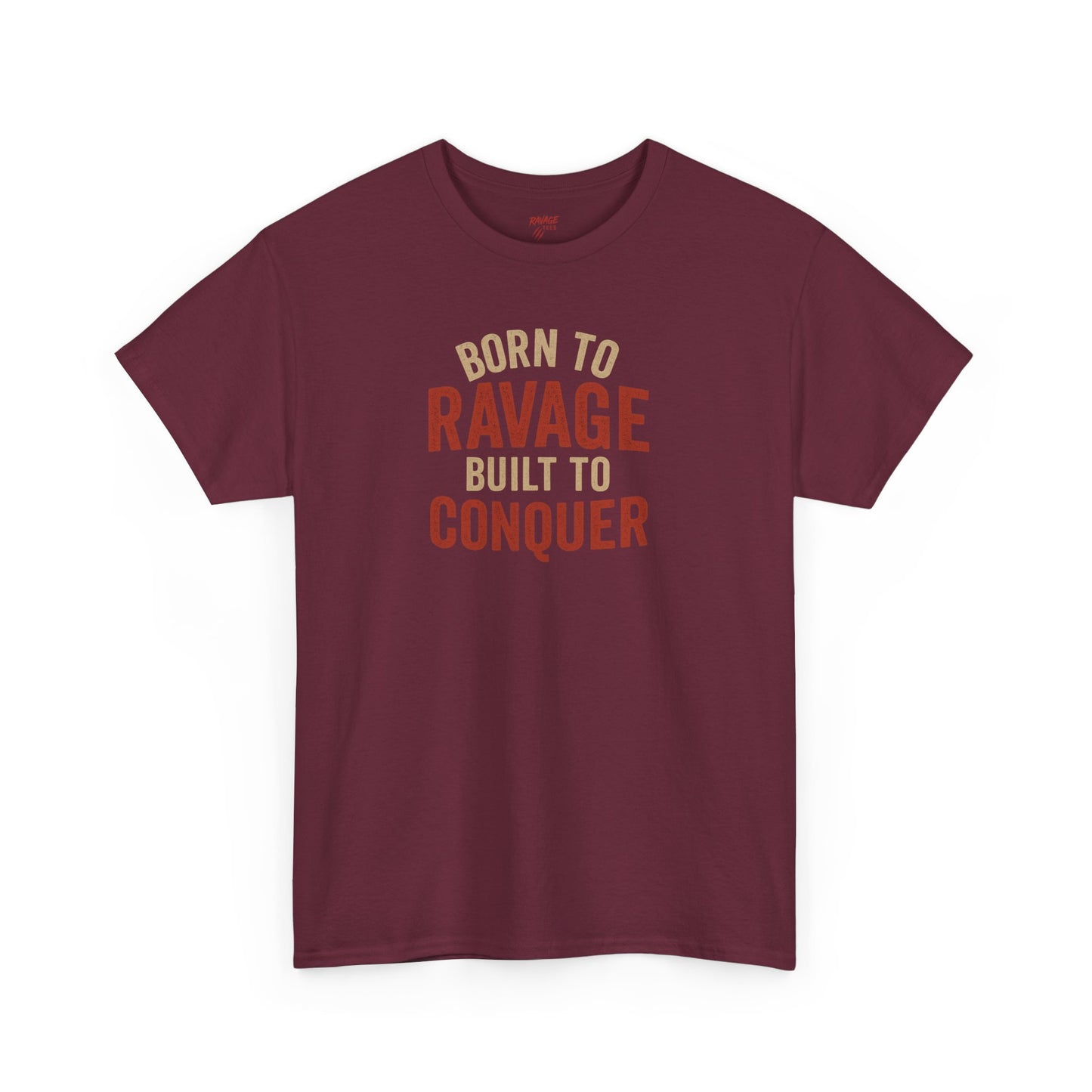 Born to Ravage, Built to Conquer Tee