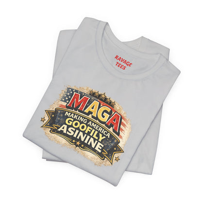 MAGA Making America Goofy Asinine Tee