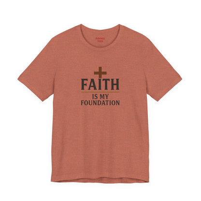 Faith Is My Foundation T-Shirt | Inspirational Graphic Tee | Casual Unisex Christian Apparel | Everyday Wear | Gift for Believers