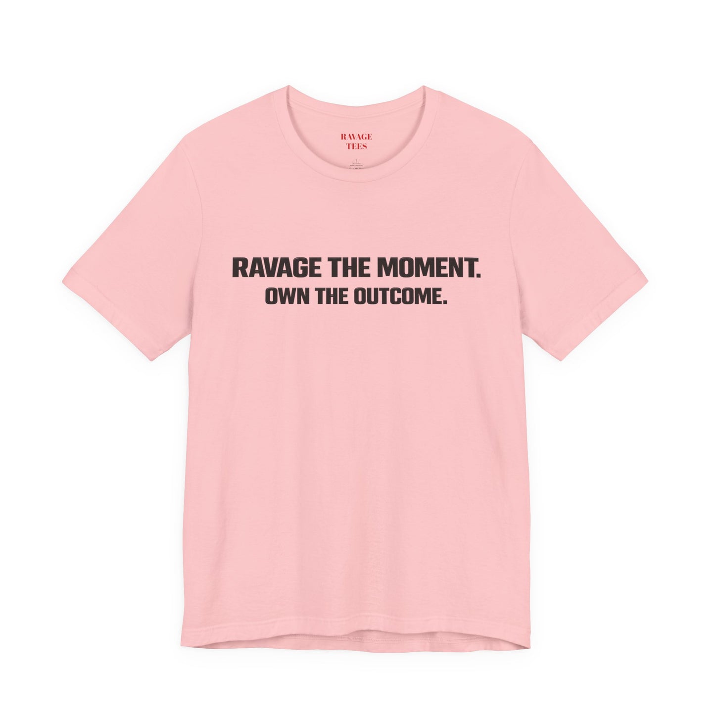 Motivational Tee — "Ravage the Moment. Own the Outcome."