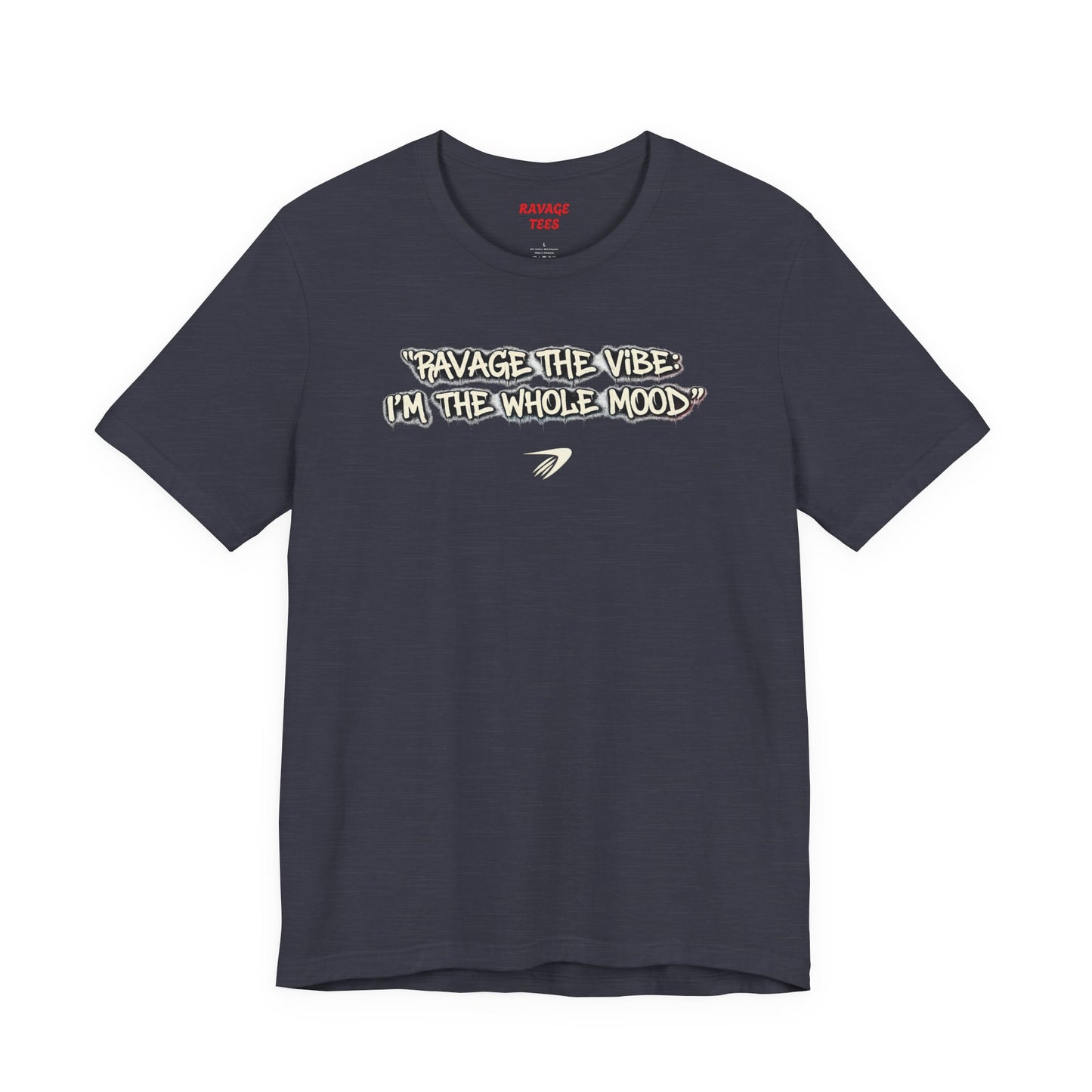 Ravage The Vibe Tee "I'm the Whole Mood"