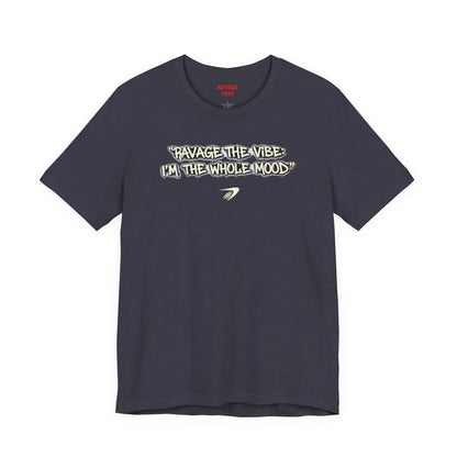 Ravage The Vibe Tee "I'm the Whole Mood"