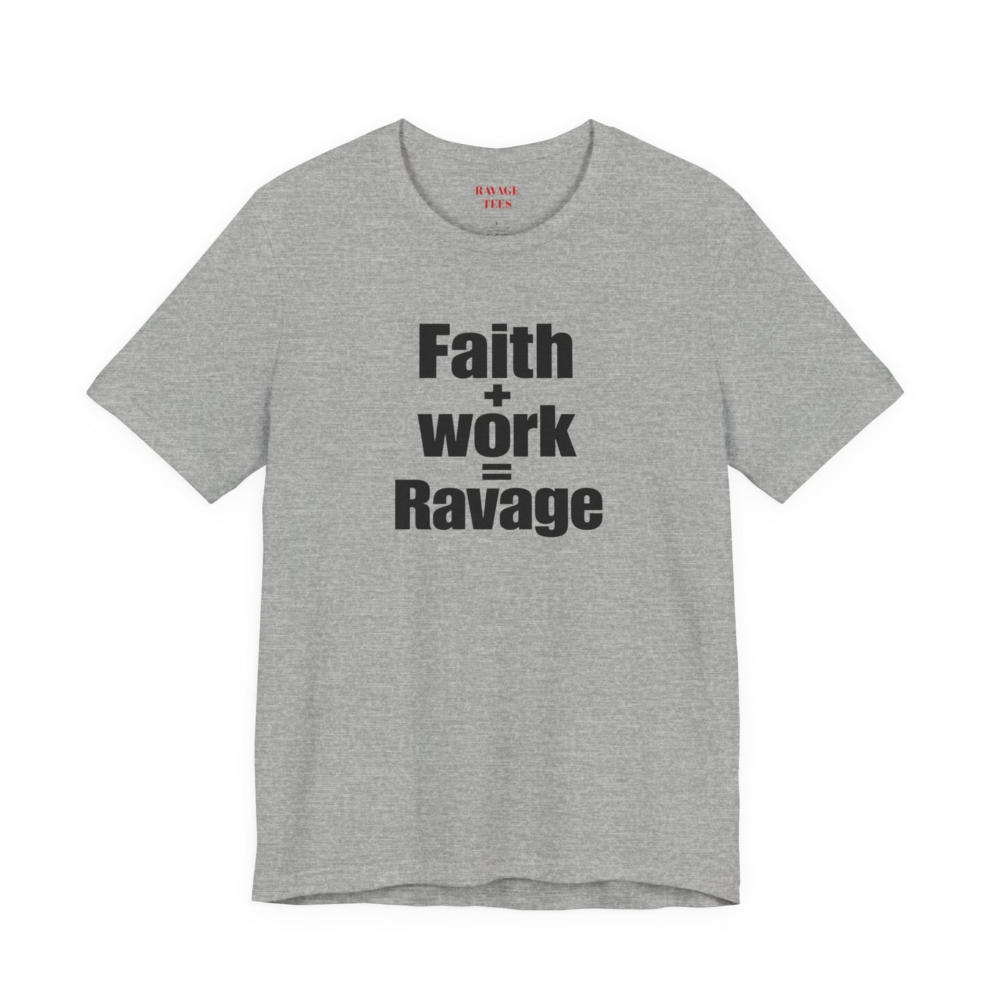 Faith + Work = Ravage Tee