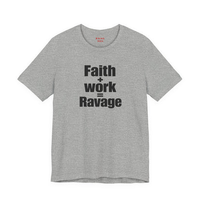 Faith + Work = Ravage Tee