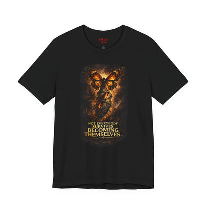 Butterfly Graphic Tee — "Not Everybody Survives Becoming Themselves"