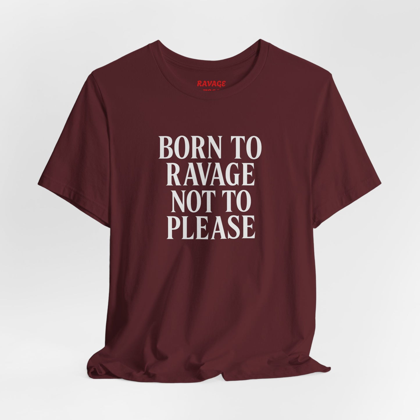 Born to Ravage Not to Please Tee