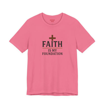 Faith Is My Foundation T-Shirt | Inspirational Graphic Tee