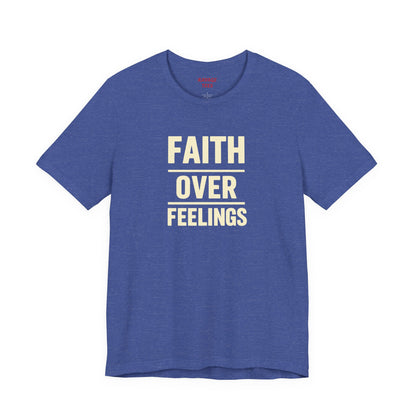 Faith Over Feelings Tee