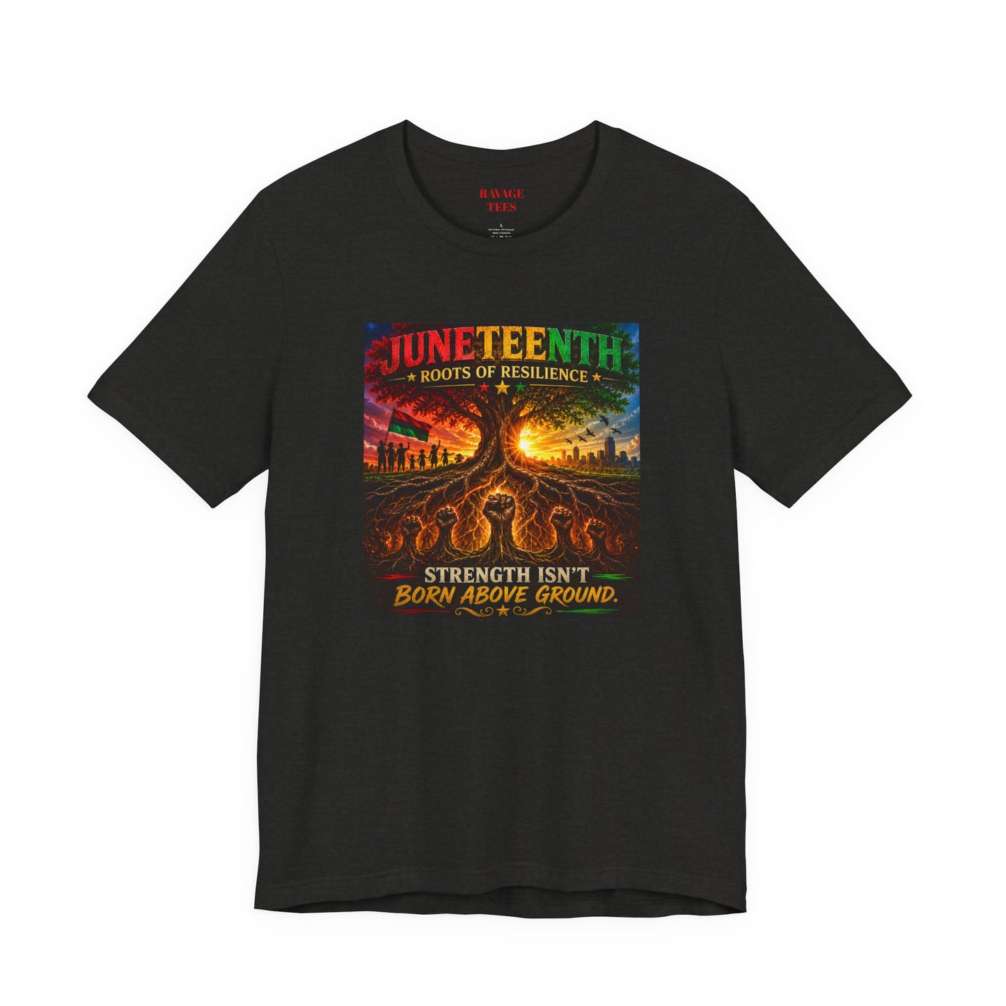 Juneteenth Roots of Resilience Tee — "Strength Isn't Born Above Ground"