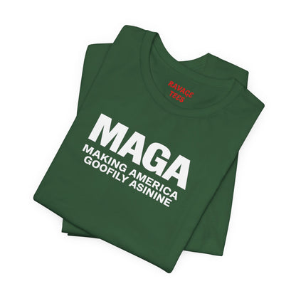 MAGA Making America Goofily Asinine Tee