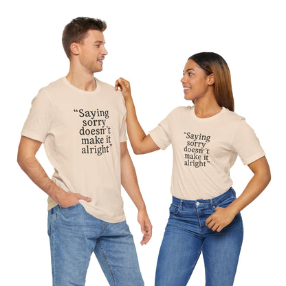 Saying Sorry Unisex Tee - Casual Comfort for Honest Conversations