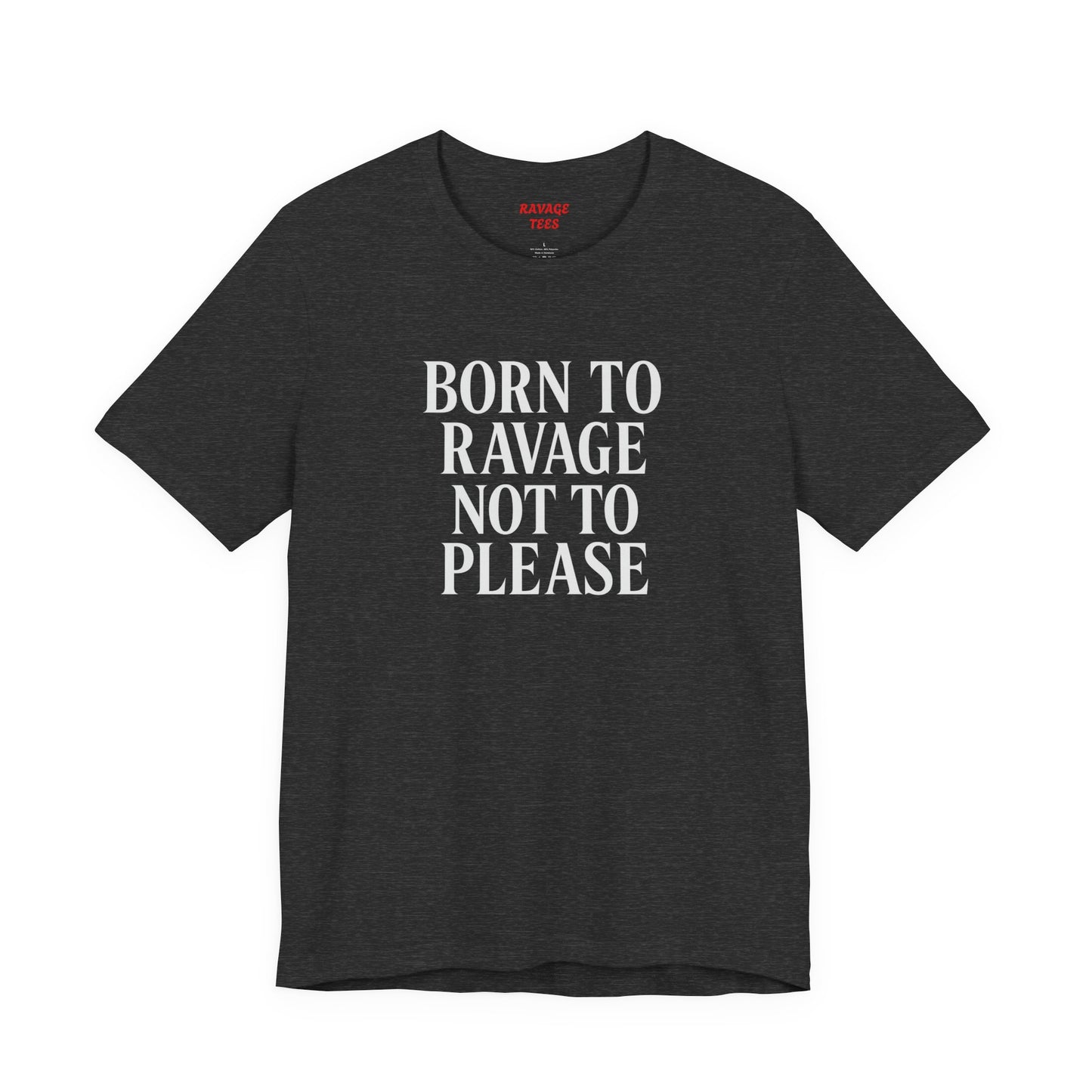 Born to Ravage Not to Please Tee
