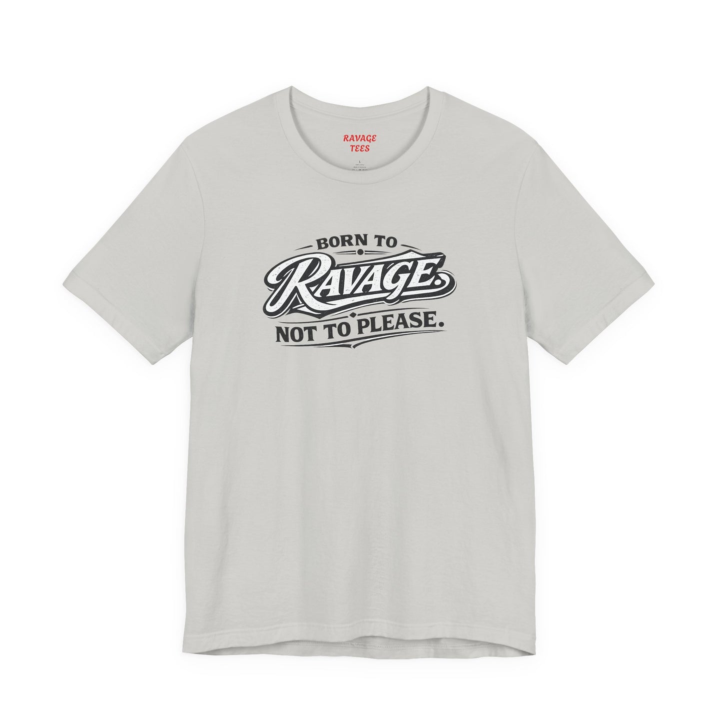 Born to Ravage Not to Please Tee