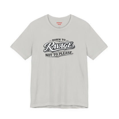 Born to Ravage Not to Please Tee