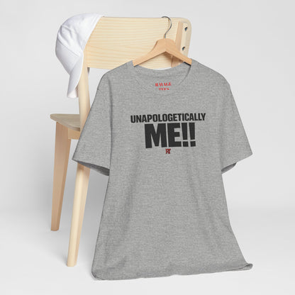 Unapologetically Me!! T‑Shirt