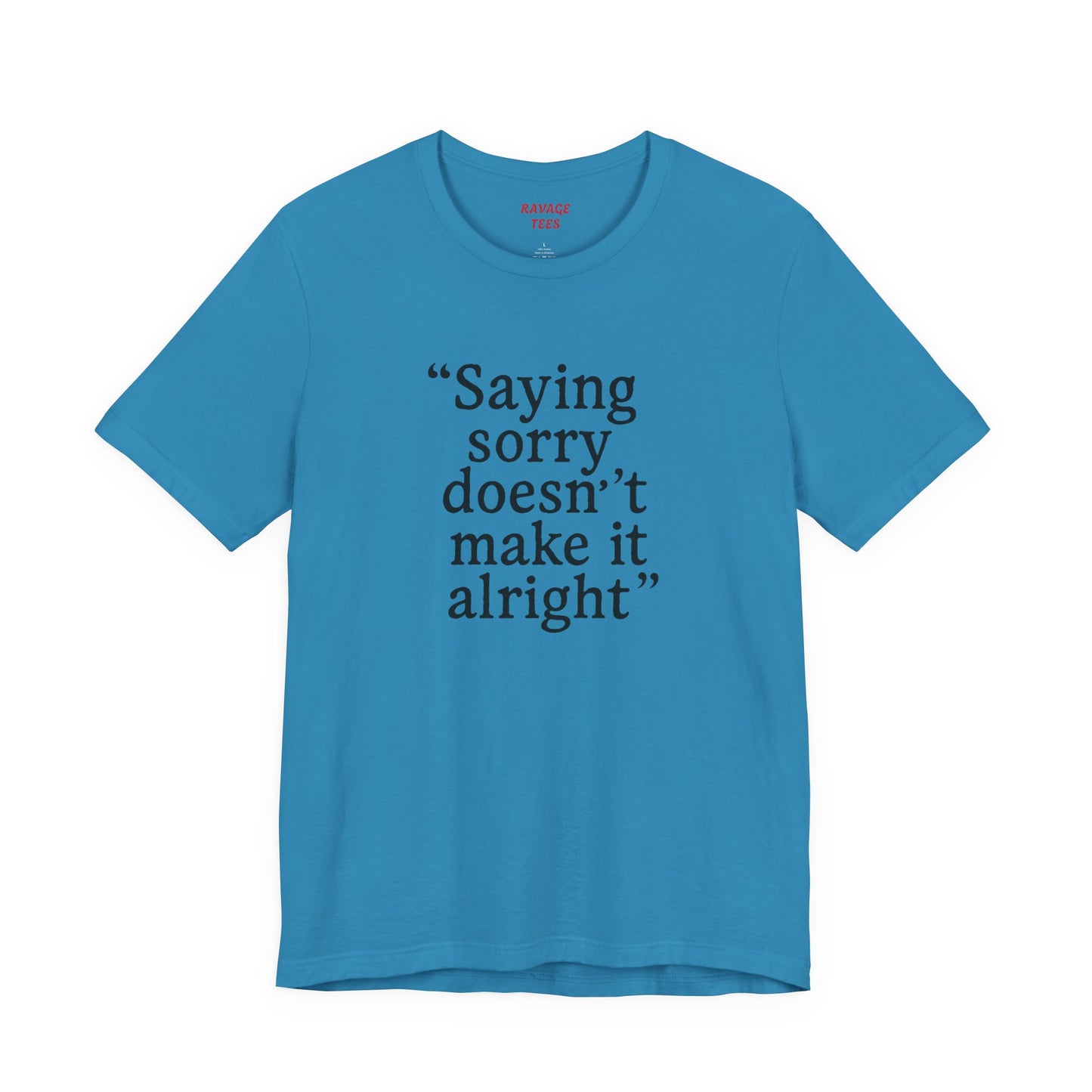 Saying Sorry Unisex Tee - Casual Comfort for Honest Conversations