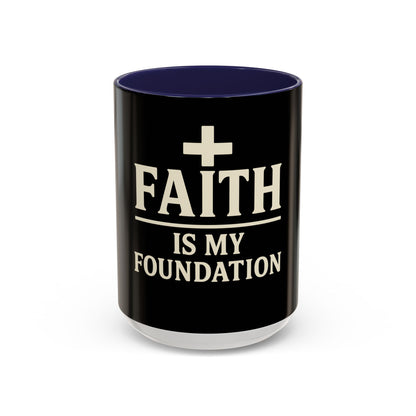 Faith Is My Foundation Accent Coffee Mug 11oz & 15oz