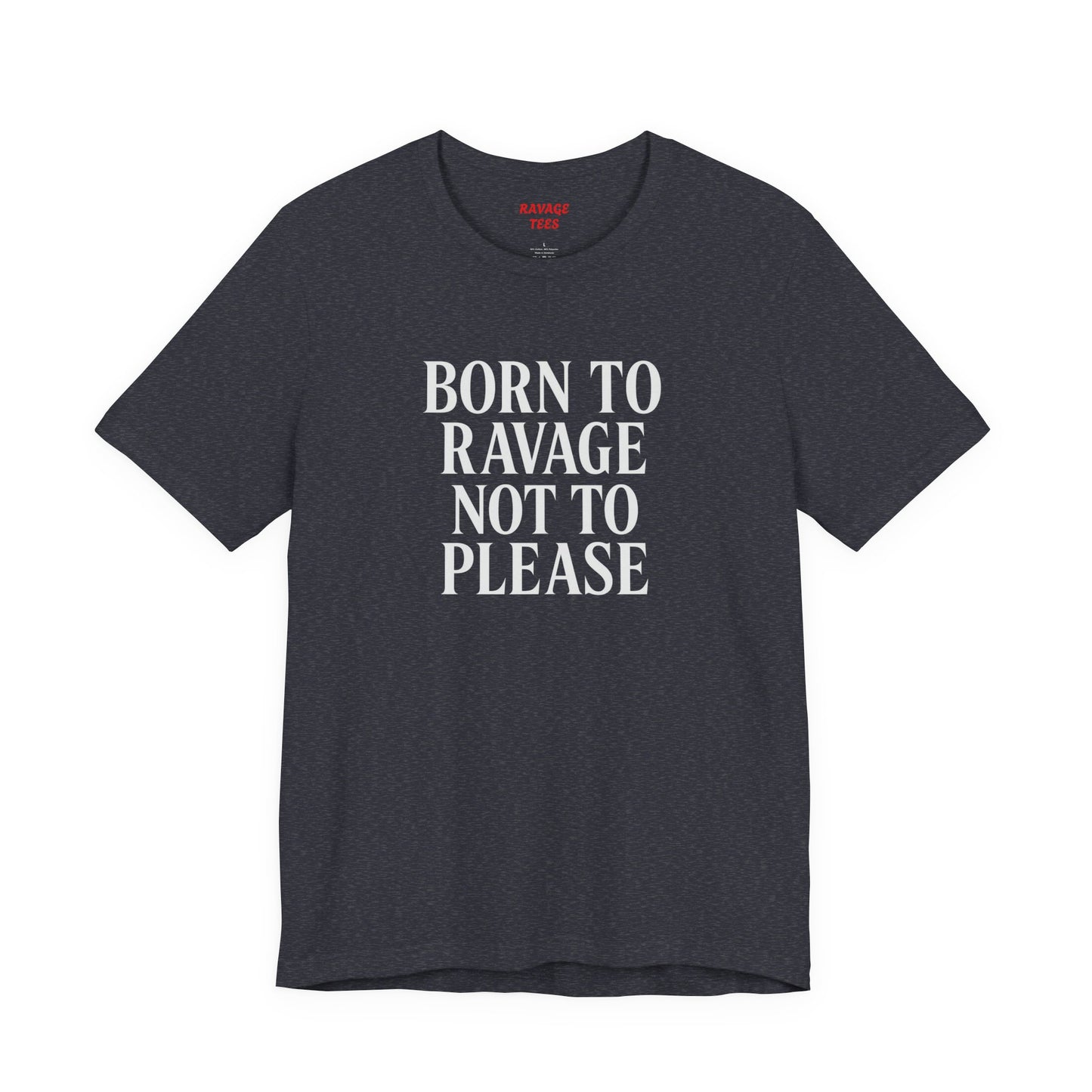 Born to Ravage Not to Please Tee