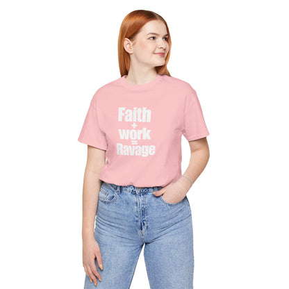 Faith + Work = Ravage T-Shirt