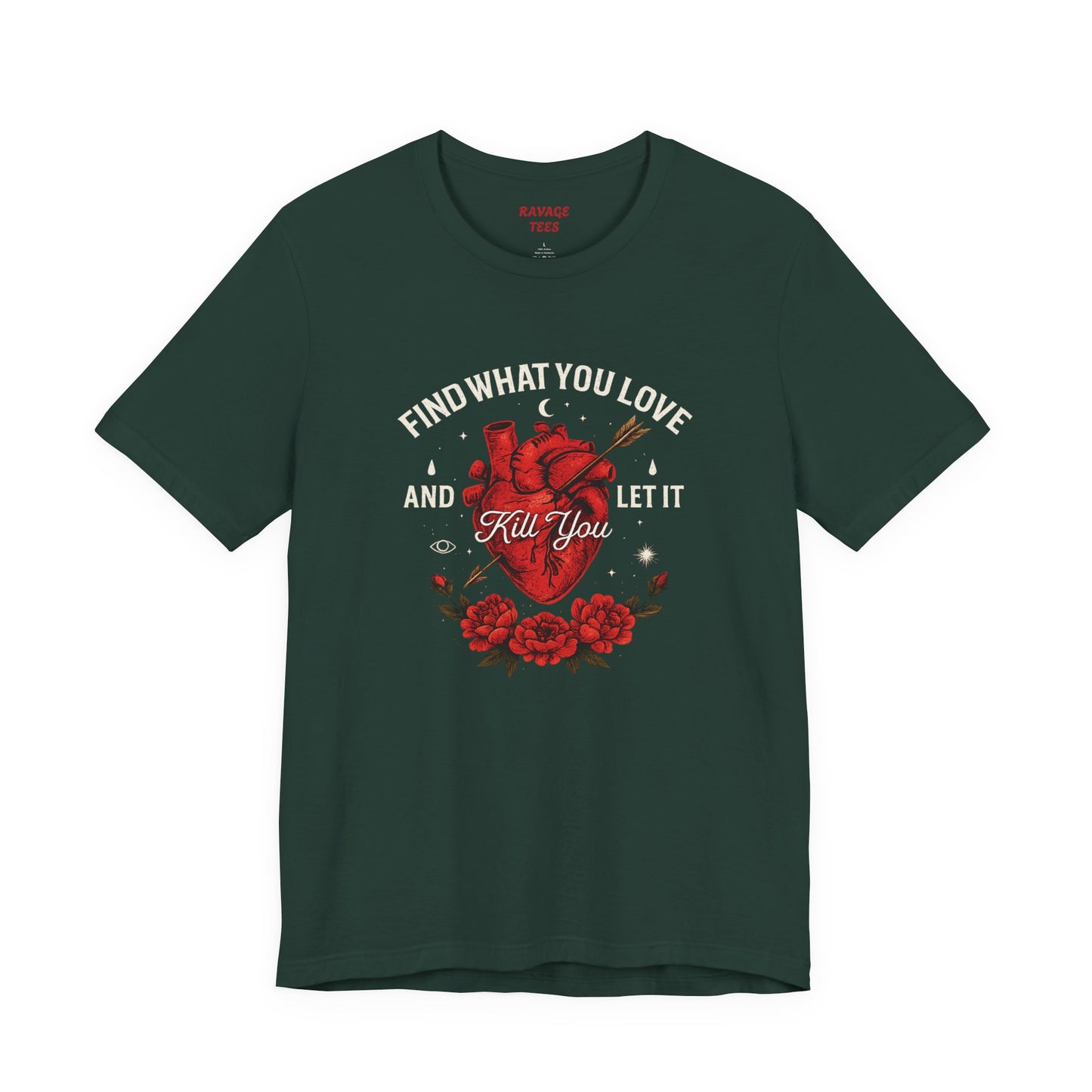 Find What You Love and Let It Kill You  Tee
