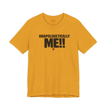 Unapologetically Me!! T‑Shirt