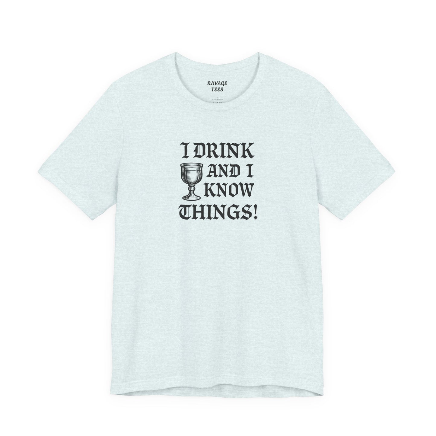 Ravage Funny Drinking Quotes Tee | Unisex Alcohol Humor T-Shirt