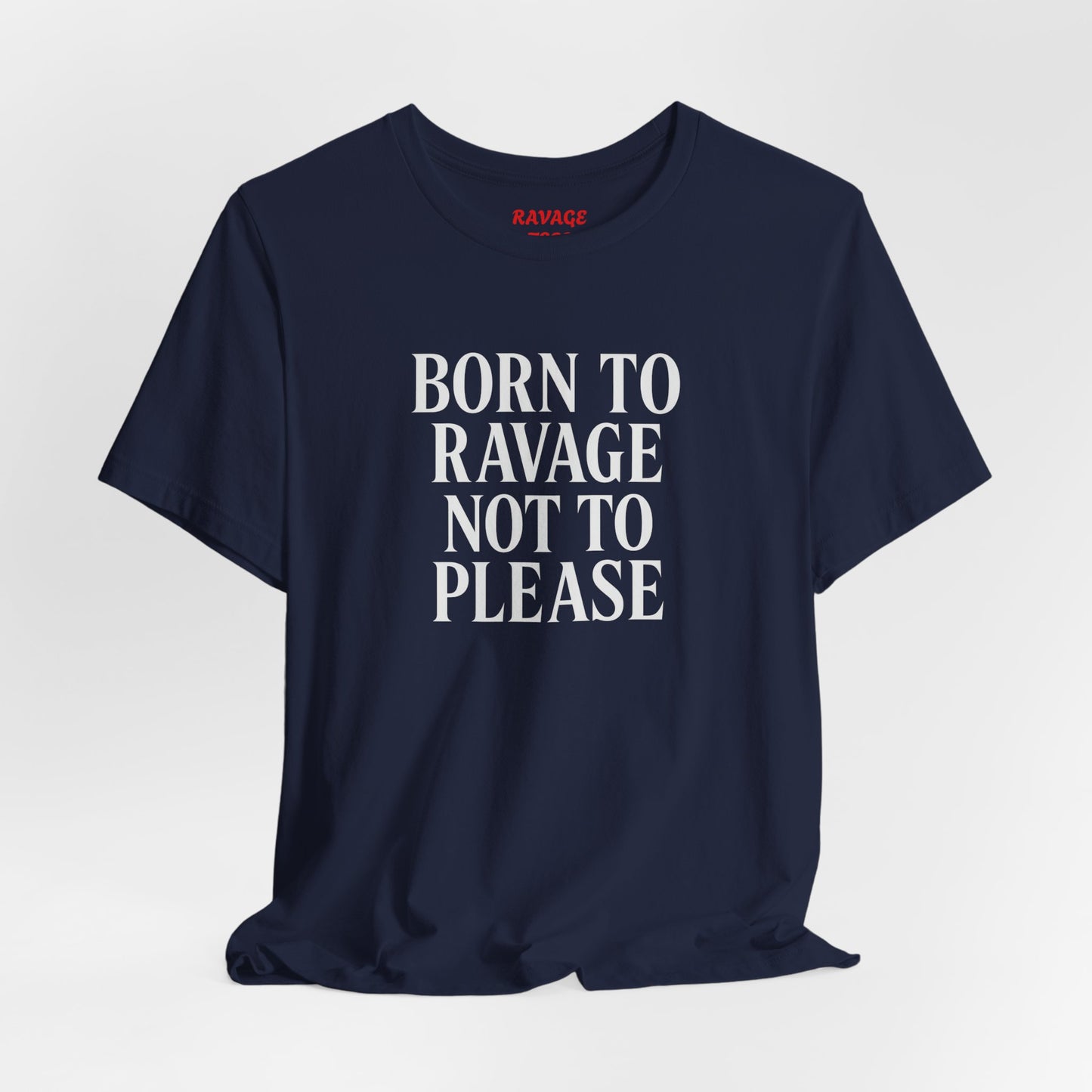 Born to Ravage Not to Please Tee