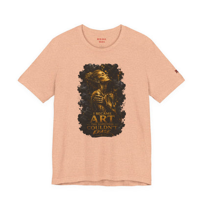 I Became The Art The Darkness Couldn't Erase Tee