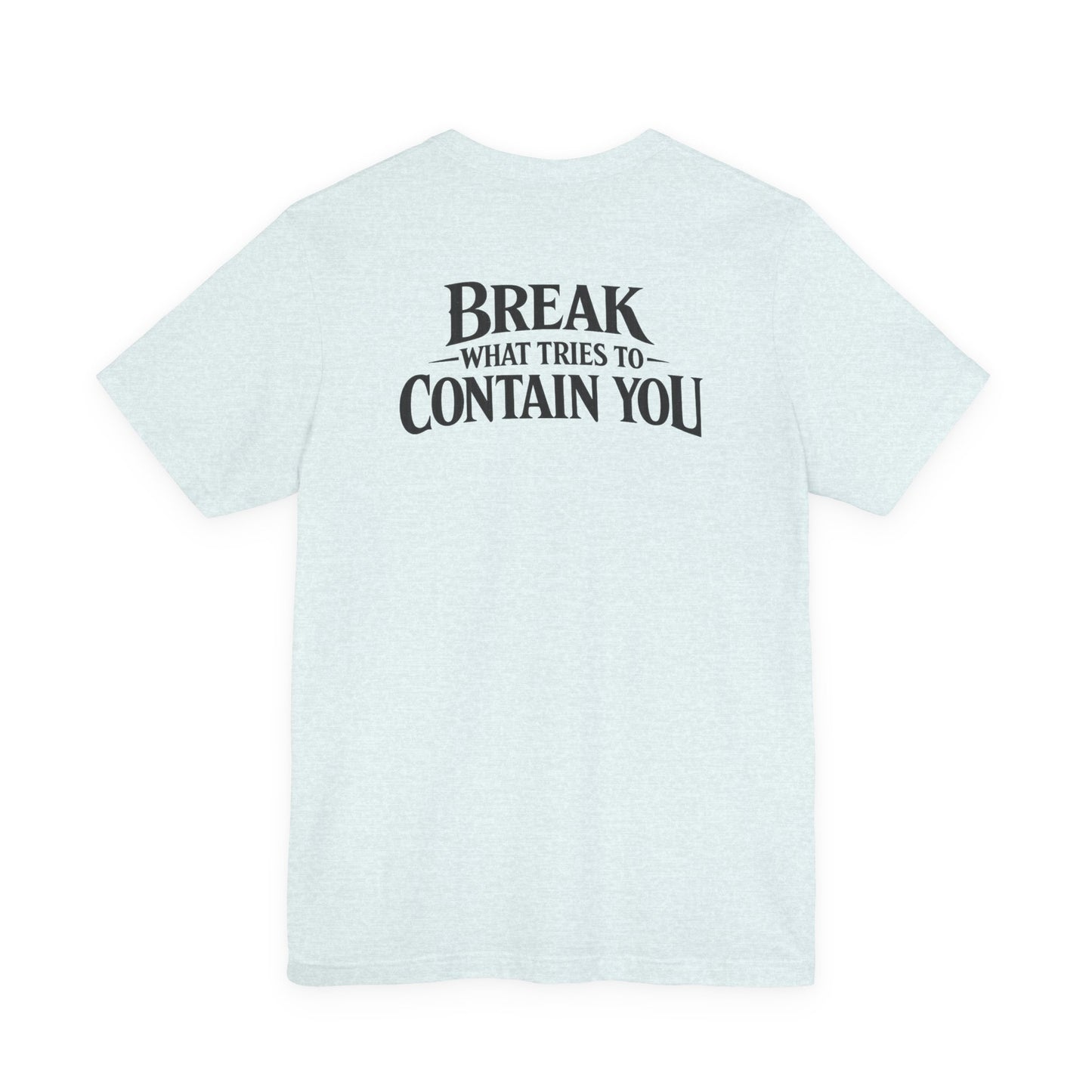 RAVAGE -  BREAK WHAT TRIES TO CONTAIN YOU TEE