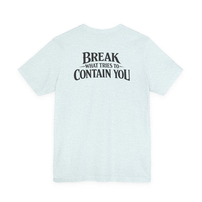 RAVAGE -  BREAK WHAT TRIES TO CONTAIN YOU TEE