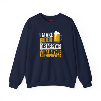 I Make Beer Disappear What's Your Superpower  Unisex Beer Superpower Sweatshirt