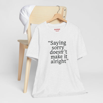 Saying Sorry Unisex Tee - Casual Comfort for Honest Conversations