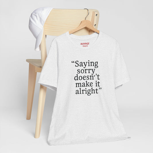 Saying Sorry Unisex Tee - Casual Comfort for Honest Conversations