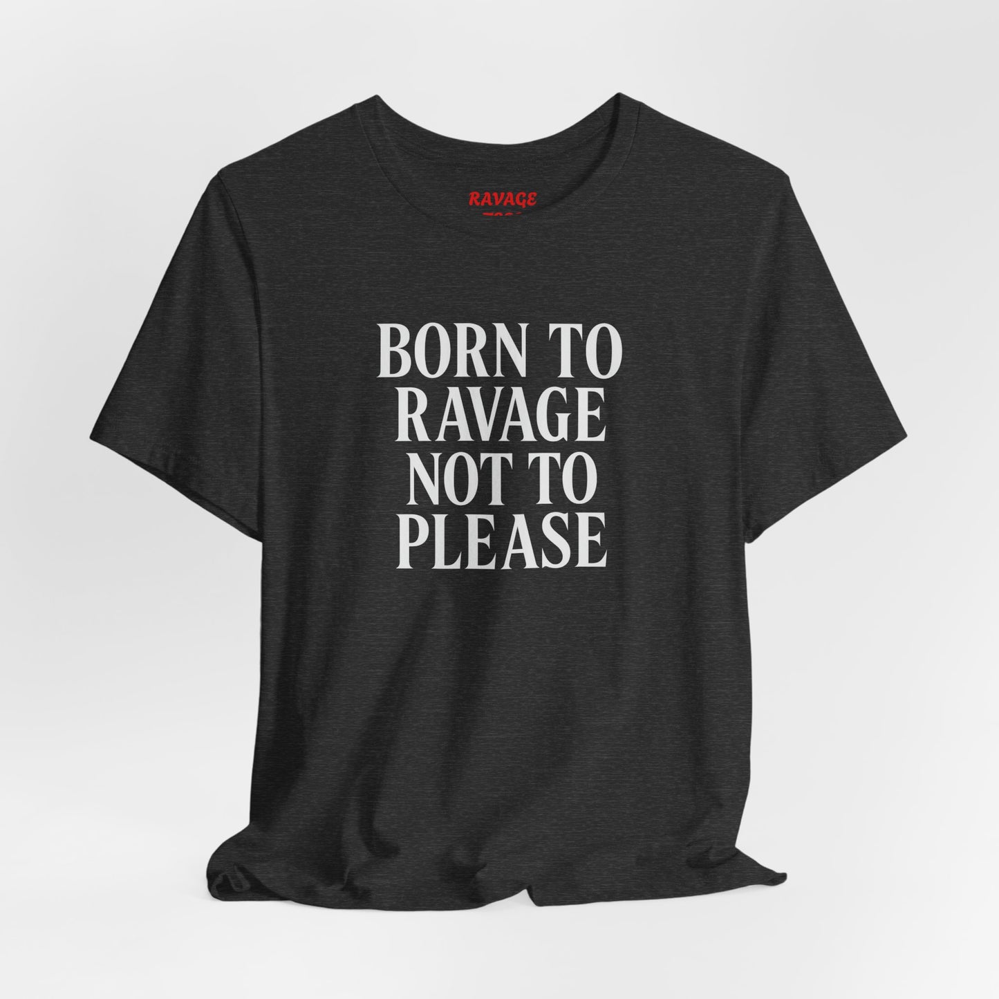 Born to Ravage Not to Please Tee