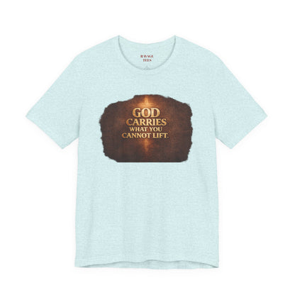 "God Carries What You Cannot Lift"