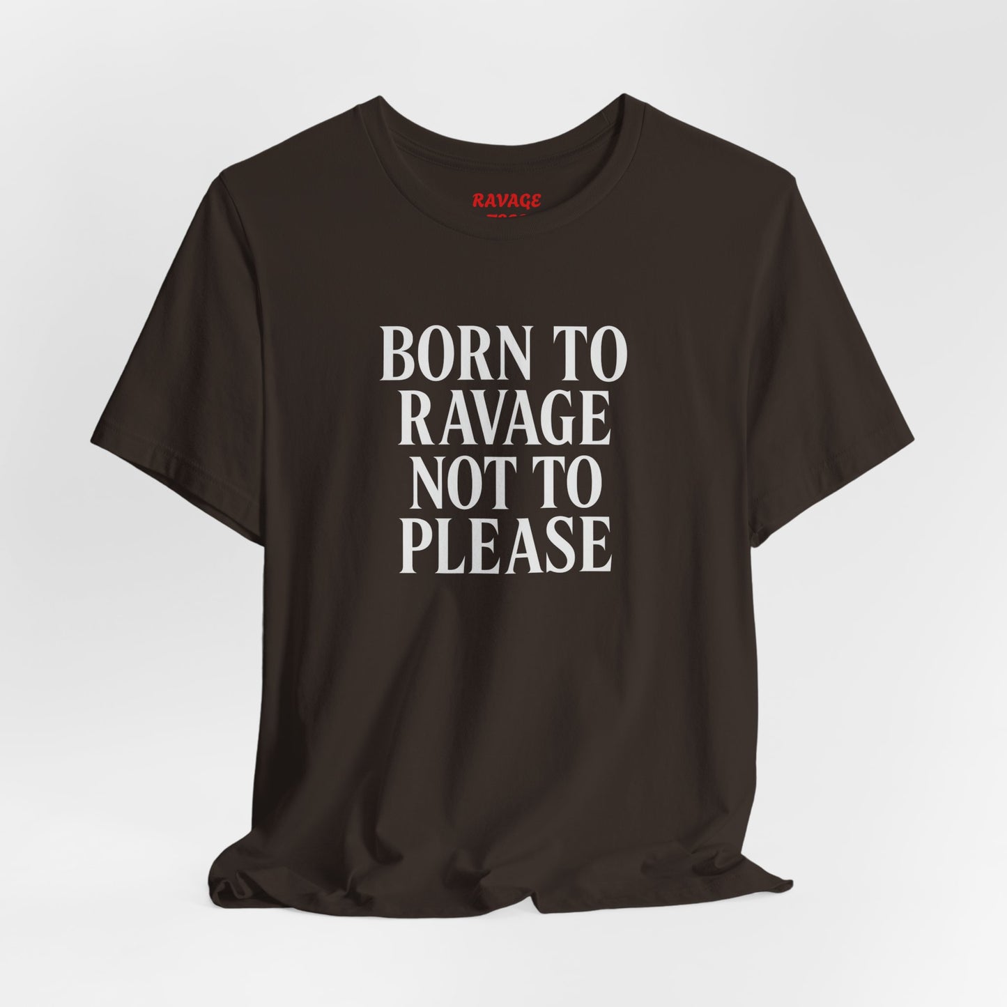 Born to Ravage Not to Please Tee