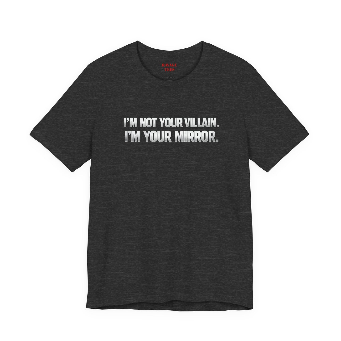 I'm Not Your Villain I'm Your Mirror Tee
