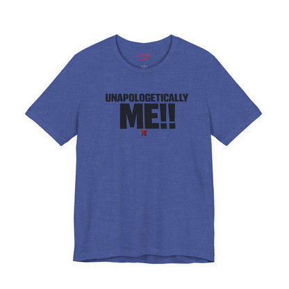 Unapologetically Me!! T‑Shirt