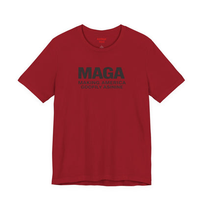 MAGA- Making America Goofily Asinine Tee