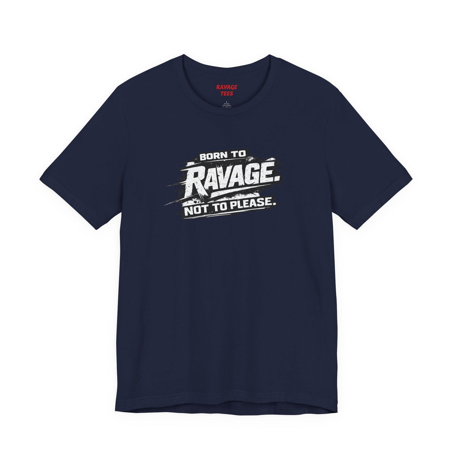 Born to Ravage Not to Please Tee