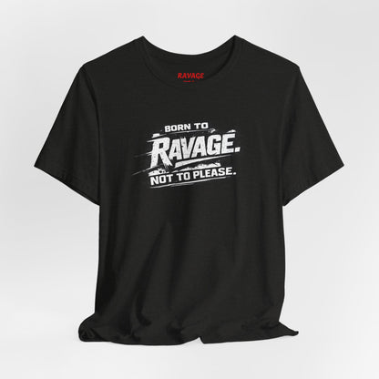 Born to Ravage Not to Please Tee