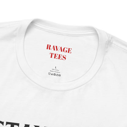Stay Bold Stay Loud Stay Ravage T-Shirt