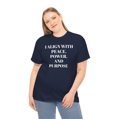 I ALIGN WITH PEACE, POWER AND PURPOSE Tee, Unisex T-Shirt, Soft Cotton Shirt, Minimalist Apparel, Meditative Style, Everyday Wear