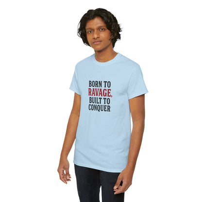 Born to Ravage, Built to Conquer Tee