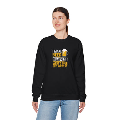 I Make Beer Disappear What's Your Superpower  Unisex Beer Superpower Sweatshirt