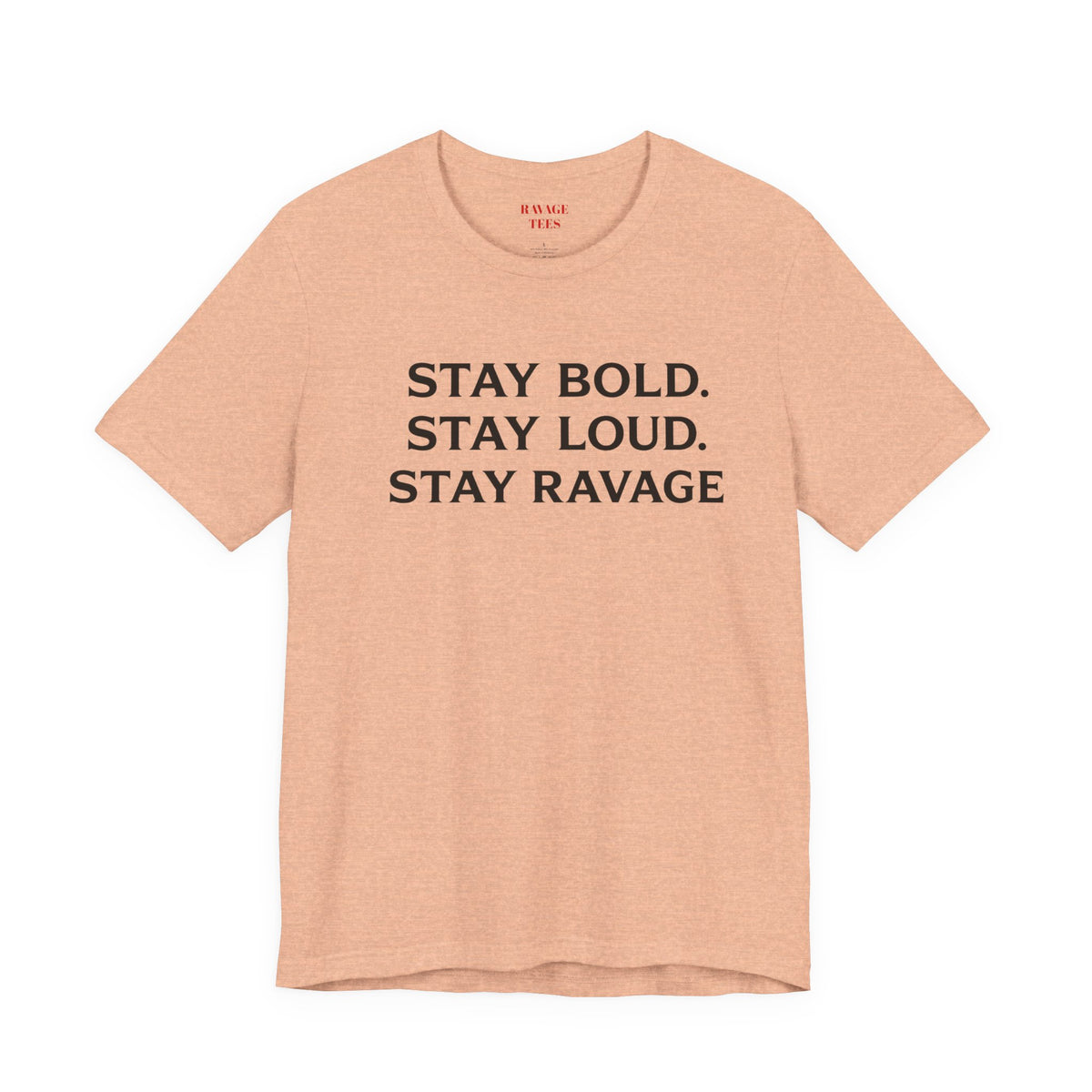 Stay Bold Stay Loud Stay Ravage T-Shirt