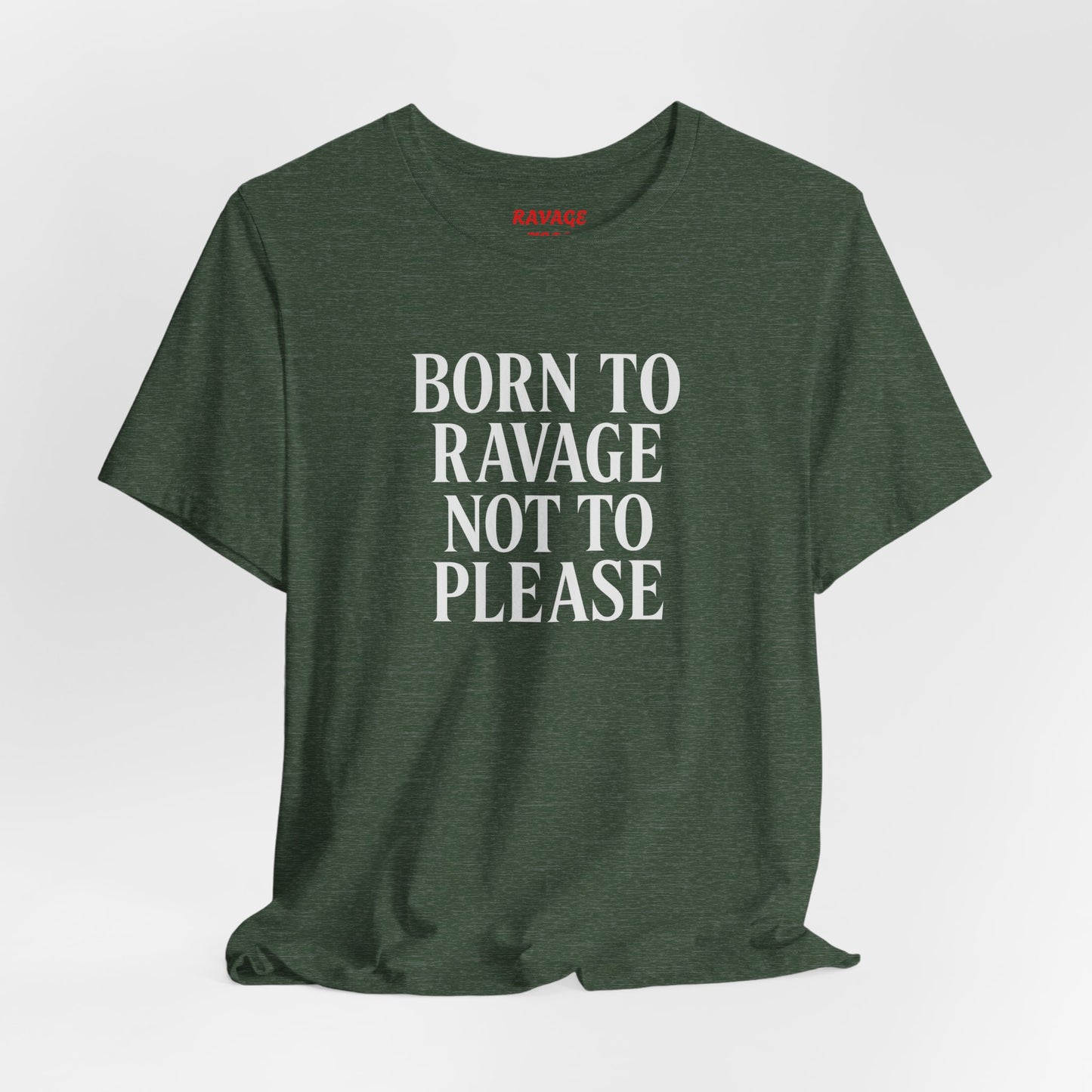 Born to Ravage Not to Please Tee