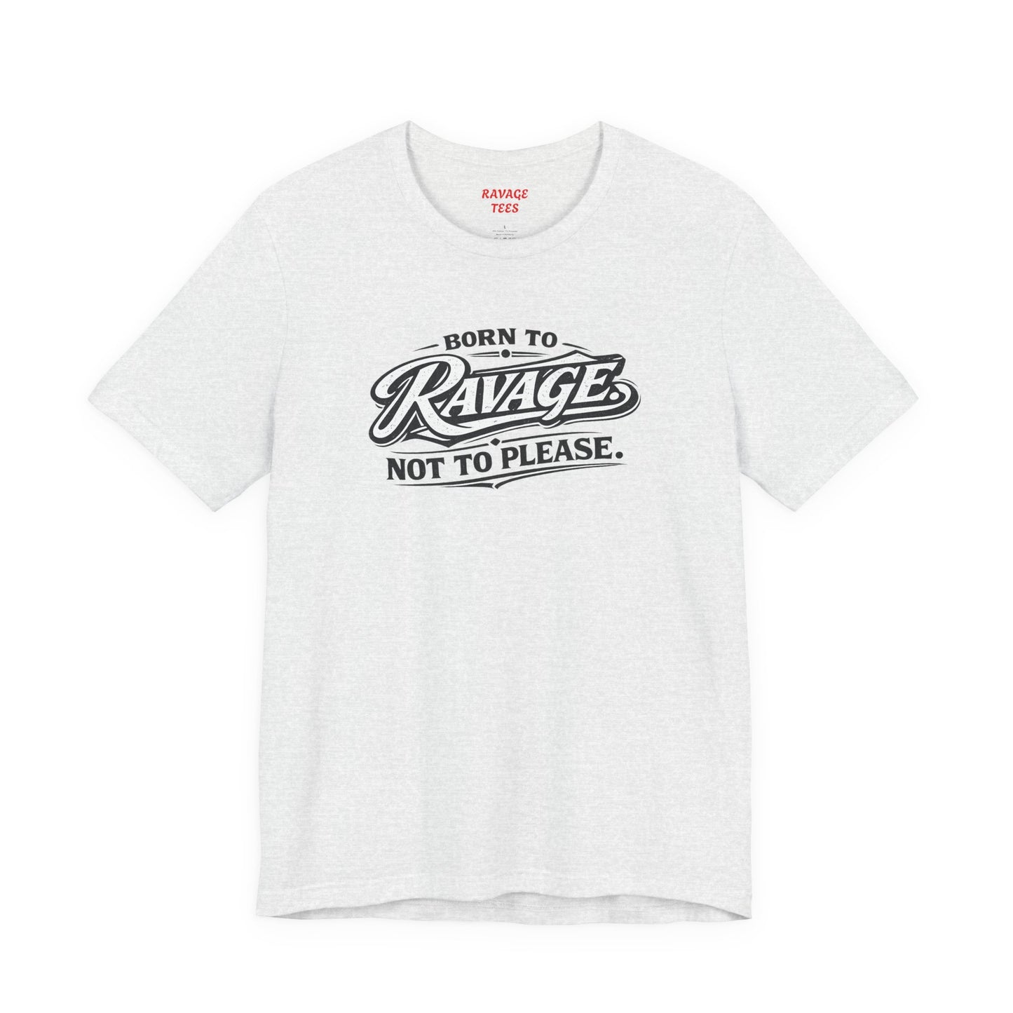 Born to Ravage Not to Please Tee