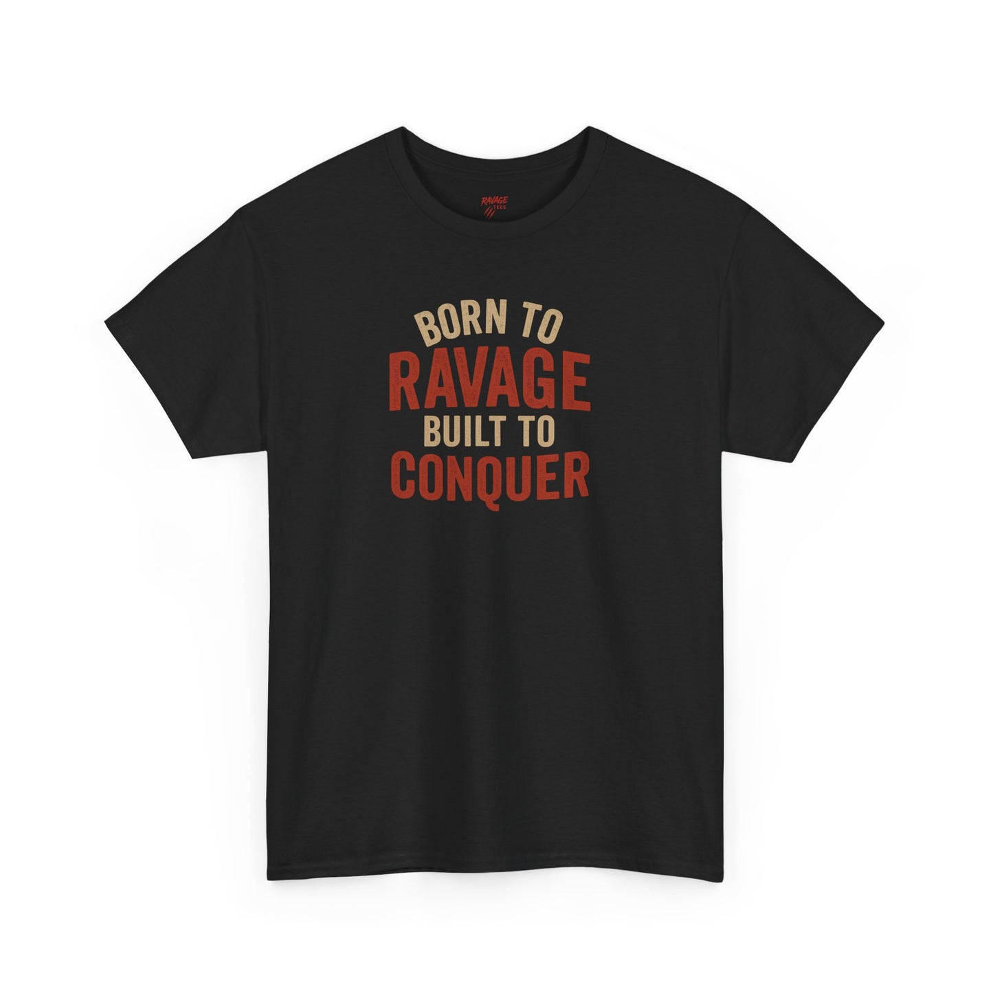 Born to Ravage, Built to Conquer Tee