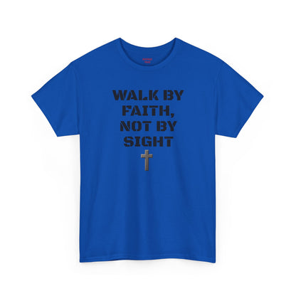 Walk by Faith Not by Sight T-Shirt